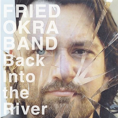 THE FRIED OKRA BAND “Back Into the River”