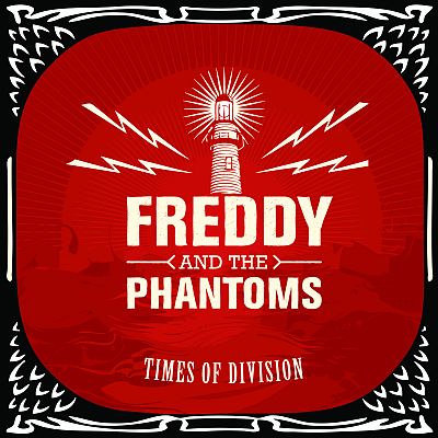 FREDDY AND THE PHANTOMS “Times Of Division”
