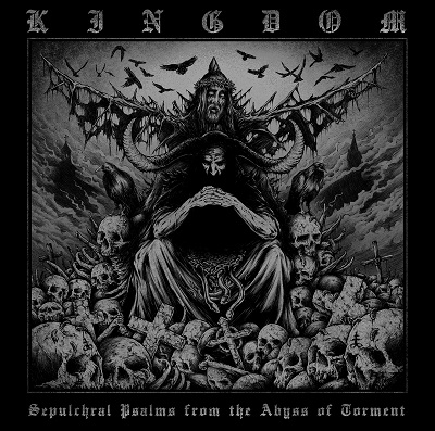 KINGDOM “Sepulchlar Psalms from the Abyss of Torment”