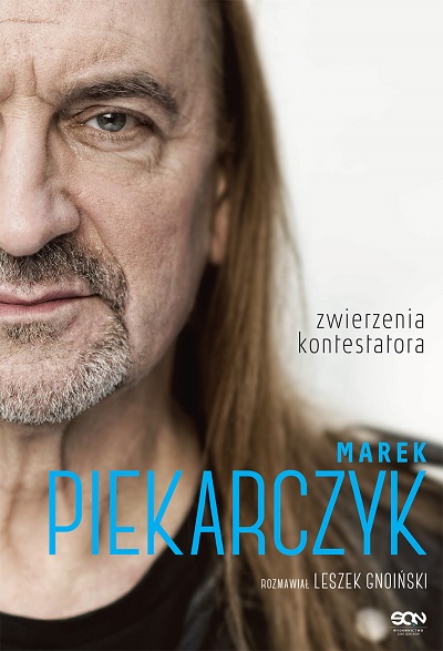 “Marek Piekarczyk. Zwierzenia kontestatora” – Marek Piekarczyk, Leszek Gnoiński