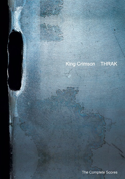 KING CRIMSON “Thrak – The Complete Scores” book from 7d Media