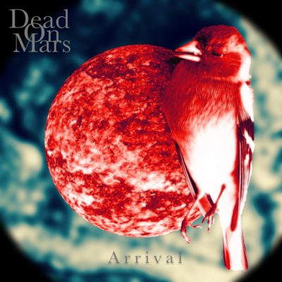 DEAD ON MARS “Arrival”