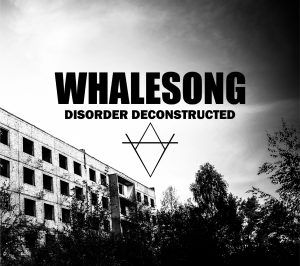 WHALESONG “Disorder Deconstructed” – Digipack 2 CD !