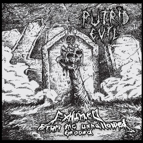 New album PUTRID EVIL “Exhumed​.​.​. From The Unhallowed Ground” (Fat Ass Records, 2023)