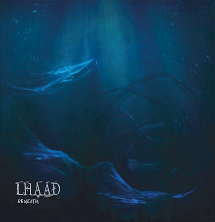 LHAÄD’s second album “Beneath” (Amor Fati Productions / Extraconscious Records, 2024)